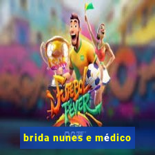 brida nunes e médico